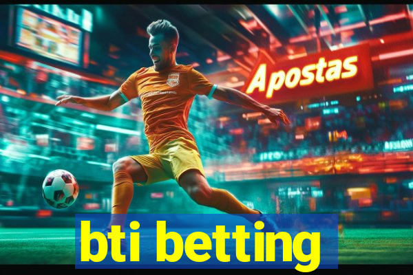 bti betting